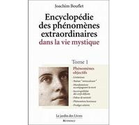 Encyclopédie des phénomènes extraordinaires dans la vie mystique, tome 1 : Phénomènes objectifs