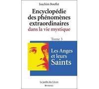 Encyclopédie des phénomènes extraordinaires dans la vie mystique, tome 3 : Les Anges et leurs saints