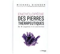 Encyclopédie Des Pierres Thérapeutiques - De A (Agate) À Z (Zoïsite)