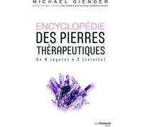 Encyclopédie des pierres thérapeutiques - De A (agate) à Z (zoïsite) Michael Gienger (Auteur), WOLFGANG DENGLER (Photographie), Danièle Ball (Traduction)