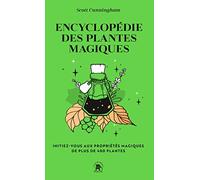 Encyclopédie Des Plantes Magiques - Initiez-Vous Aux Propriétés Magiques De 400 Plantes