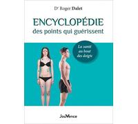 Encyclopédie Des Points Qui Guérissent - La Santé Au Bout Des Doigts