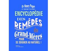 Encyclopédie des remèdes de grand-mères: Pour se soigner au naturel !