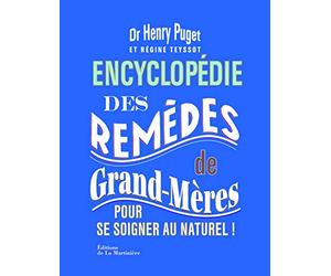 Encyclopédie des remèdes de grand-mères: Pour se soigner au naturel !