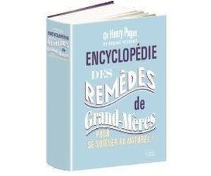 Encyclopédie des remèdes de grands-mères pour se soigner au naturel !