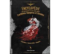 Encyclopédie des revenants et des non-morts: Fantômes, vampires et zombies