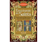 Encyclopédie des Saints - Tous les saints de l'Eglise de Rome, leurs oeuvres & leurs bienfaits Tous les saints de l'église de Rome, leurs oeuvres et leurs bienfaits - Bernard Baudouin - Trajectoire Ed