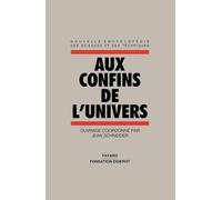 Encyclopédie des Sciences et Techniques, tome 7 : Aux confins de l'Univers