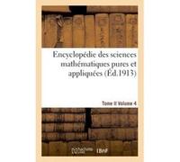 Encyclopédie des sciences mathématiques pures et appliquées. Tome II. Quatrième volume Collectif (Auteur)