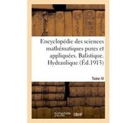 Encyclopédie des sciences mathématiques pures et appliquées. Tome IV-Sixième volume Collectif (Auteur)