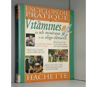 Encyclopédie des vitamines, des sels minéraux et des oligo-aliments