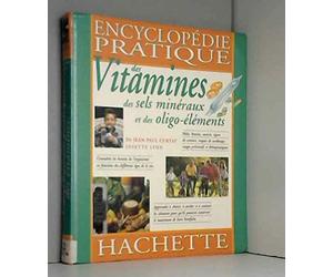 Encyclopédie des vitamines, des sels minéraux et des oligo-aliments