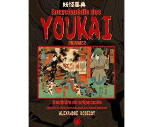 Encyclopédie des YOUKAI volume 2: Bestiaire du crépuscule. Histoire et répertoire raisonné des youkai japonais