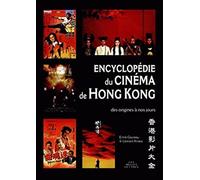Encyclopédie du cinéma de Hong Kong: Des origines à nos jours