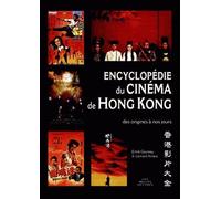 Encyclopédie du cinéma de Hong Kong: Des origines à nos jours