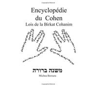 Encyclopédie du Cohen - Lois de la Birkat Cohanim: Michna Beroura Birkat Cohanim Commentaires Nessiat Kapayim Siman 128 129 130