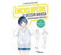 Encyclopédie du dessin manga Personnages féminins 900 modèles pour s'exercer - Graphic-Sha Publishing Co. - Eyrolles - broché - Guide
