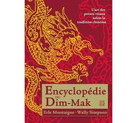 Encyclopédie du dim-mak: L'art des points vitaux selon la tradition chinoise