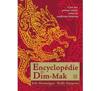 Encyclopédie du dim-mak L'art des points vitaux selon la tradition chinoise - Erle Montaigue - Budo Eds - broché - Dictionnaire et encyclopédie