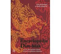 Encyclopédie du dim-mak: L'art des points vitaux selon la tradition chinoise
