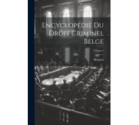 Encyclopédie Du Droit Criminel Belge; Volume 2