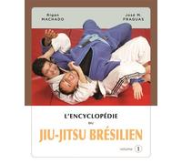Encyclopédie du jiu-jitsu brésilien 1 - Rigan Machado - Budo Eds - broché - Dictionnaire et encyclopédie