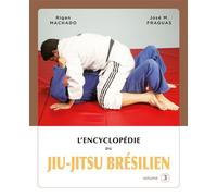 Encyclopédie du jiu-jitsu brésilien 3 Volume 3 - Rigan Machado - Budo Eds - broché - Dictionnaire et encyclopédie