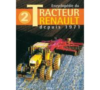 Encyclopédie Du Tracteur Renault - Tome 2, Depuis 1971