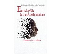Encyclopedie du trans/posthumanisme : L'humain et ses préfixes