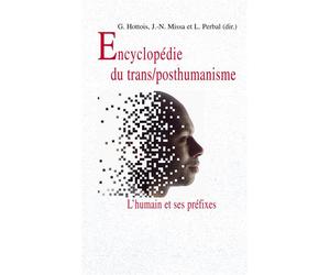 Encyclopédie du trans/posthumanisme L'humain et ses préfixes - Gilbert Hottois - Vrin - broché - Essai