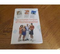 Encyclopédie familiale d'homéopathie :de quoi souffrez-vous et comment vous guérir : 2609 remèdes de médecine naturelle