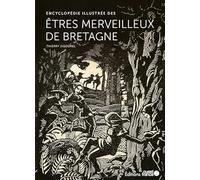 Encyclopédie illustrée des êtres merveilleux de Bretagne