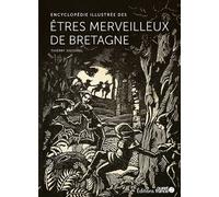 Encyclopédie illustrée des êtres merveilleux de Bretagne - Thierry Jigourel - Ouest France - relié - Dictionnaire et encyclopédie