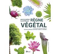 Encyclopédie illustrée du règne végétal La plus vaste sélection parmi les 300 000 espèces existant dans le monde - Carmen Martul Hernández - Artemis Eds - relié - Dictionnaire et encyclopédie