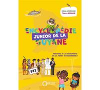 Encyclopédie junior de la Guyane - Céline Amoravain - Orphie G.doyen Editions - relié - Document jeunesse