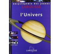Encyclopédie Larousse des jeunes, volume 1 : l'univers