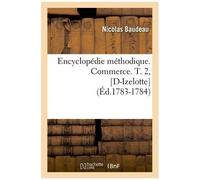 Encyclopédie Méthodique - Commerce - T. 2, - D-Izelotte (Éd.1783-1784)