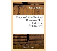 Encyclopédie méthodique. Commerce. T. 2, [D-Izelotte] (Éd.1783-1784) ed.17 - Nicolas Baudeau - Hachette Bnf - broché - Livre
