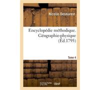 Encyclopédie méthodique. Géographie-physique. Tome 4 - Nicolas Desmarest - Hachette Bnf - broché - Livre