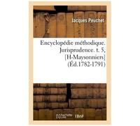 Encyclopédie Méthodique. Jurisprudence. T. 5, [H-Maysonniers] (Éd.1782-1791)