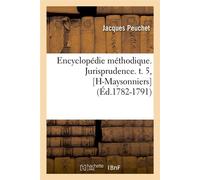 Encyclopédie méthodique. Jurisprudence. t. 5, [H-Maysonniers] (Éd.1782-1791) - Peuchet J - Hachette Bnf - broché - Livre