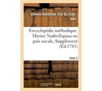Encyclopédie méthodique. Marine. T. 3, [Nadir-Zopissa ou poix navale, Supplément] - Honoré-Sébastien Vial Du Clairbois - Hachette Bnf - broché - Livre