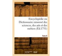 Encyclopédie ou Dictionnaire raisonné des sciences, des arts et des métiers. Tome 8 - Denis Diderot - Hachette Bnf - broché - Livre