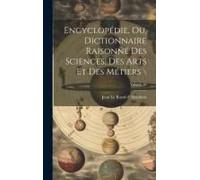 Encyclopédie, Ou, Dictionnaire Raisonné Des Sciences, Des Arts Et Des Métiers \; Volume 10