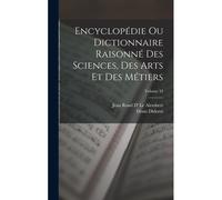 Encyclopédie Ou Dictionnaire Raisonné Des Sciences, Des Arts Et Des Métiers; Volume 33