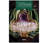Encyclopédie passionnée de la gastronomie en Occitanie – Tome 3 : Fruits et légumes – Privat