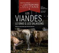 Encyclopédie passionnée de la gastronomie en Occitanie Tome 4: Les viandes, le gras et les salaisons