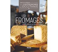 Encyclopédie Passionnée de la Gastronomie Occitanie Tome 1: Les fromages