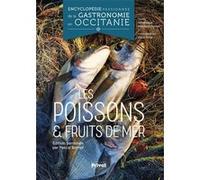 Encyclopédie Passionnée de la Gastronomie Occitanie Tome 2: Les poissons et fruits de mer