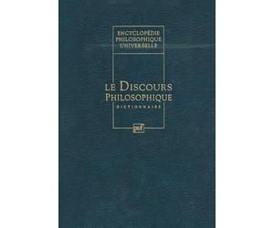 Encyclopédie philosophique universelle, tome 4 : Le discours philosophique